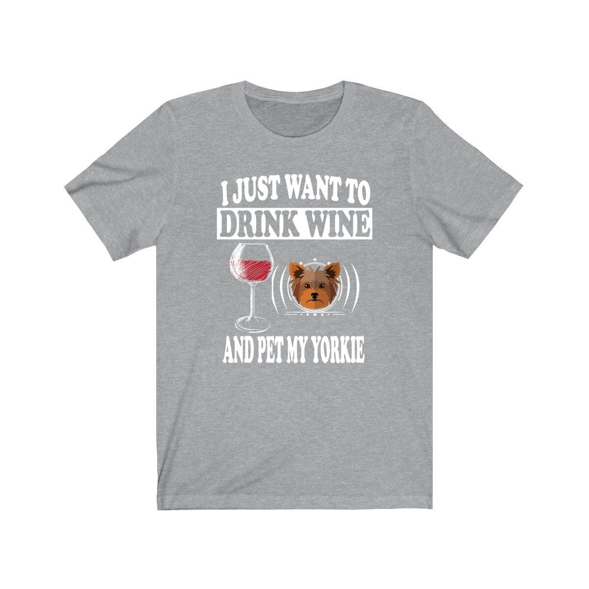 I Just Want To Drink Wine And Pet My Yorkie T-Shirt - yorkie print design