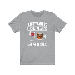 I Just Want To Drink Wine And Pet My Yorkie T-Shirt - yorkie print design