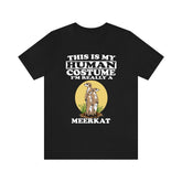 This Is My Human Costume I'm Really A Meerkat Shirt, Meerkat Lover Shirt, Meerkat Shirt, Meerkat Funny Gift, Animal Adult Kids Shirt Image 1