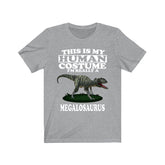This Is My Human Costume I'm Really A Megalosaurus Dinosaur Shirt, Megalosaurus Lover Shirt, Dinosaur Shirt, Dinosaur Funny Gift, Adult Kids Image 1