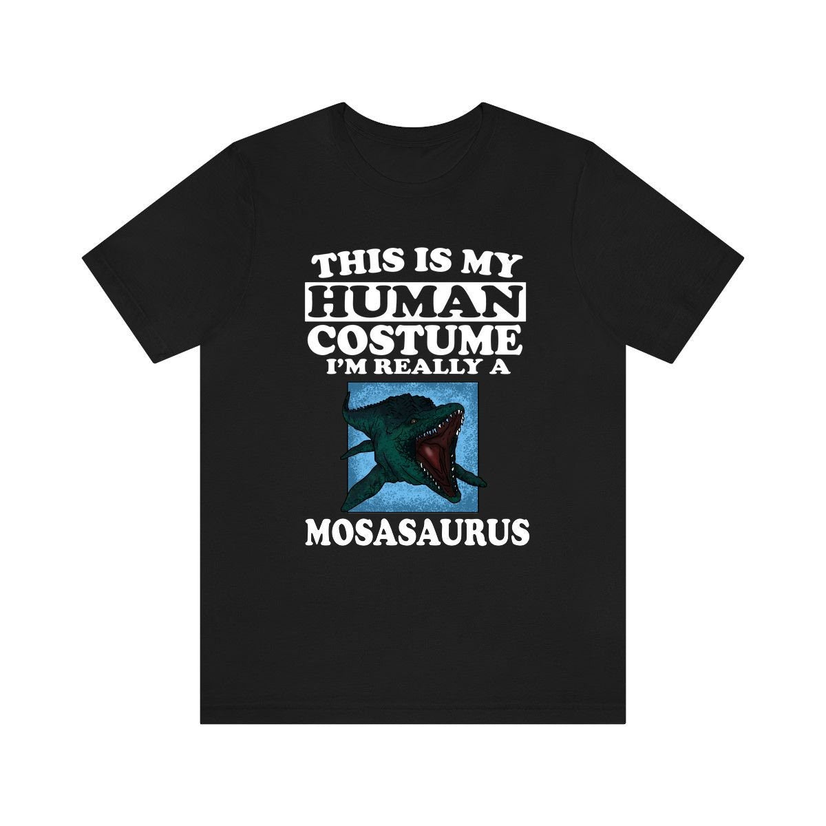 This Is My Human Costume I'm Really A Mosasaurus Dinosaur Shirt, Mosasaurus Lover Shirt, Dinosaur Shirt, Dinosaur Funny Gift, Adult Kids Image 1
