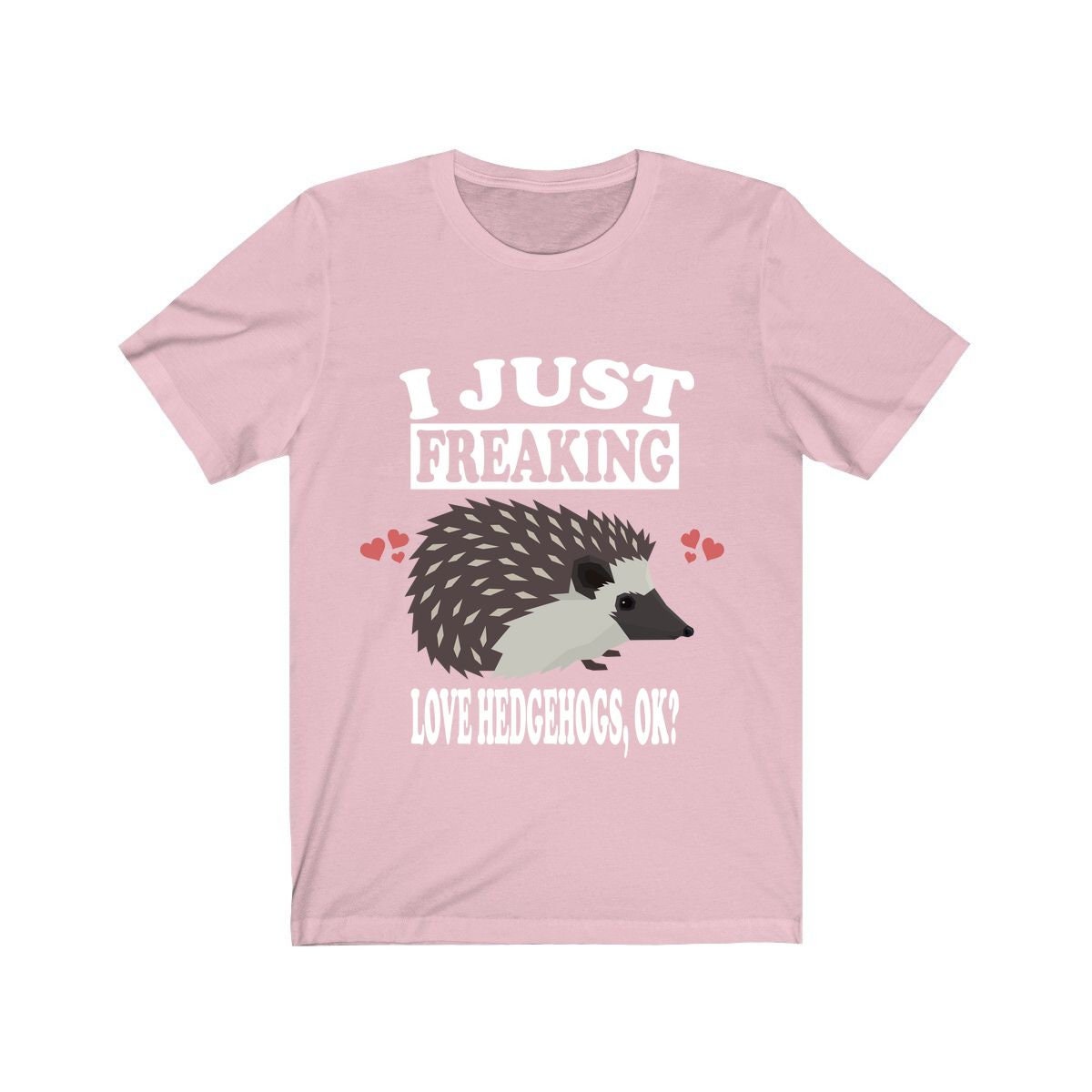 I Just Freaking Love Hedgehogs Shirt - hedgehog print design
