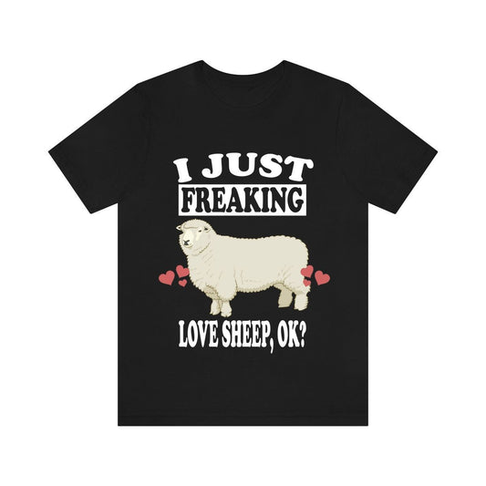 I just freaking love sheep ok funny farm animal lover tee