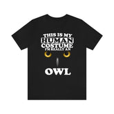 This Is My Human Costume I'm Really An Owl Bird Shirt, Owl Lover Shirt, Birding Shirt, Owl Funny Gift, Animal Adult Kids Image 1