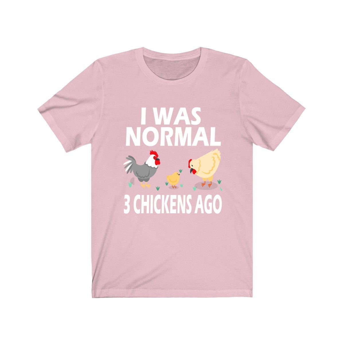I Was Normal Three Chickens Ago Chicken Shirt - chicken print design