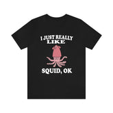 I Just Really Like Squids Shirt, Squid Lover Shirt, Squid Shirt, Squid Lover Gift, Squid Boy Girl T-Shirt Image 1