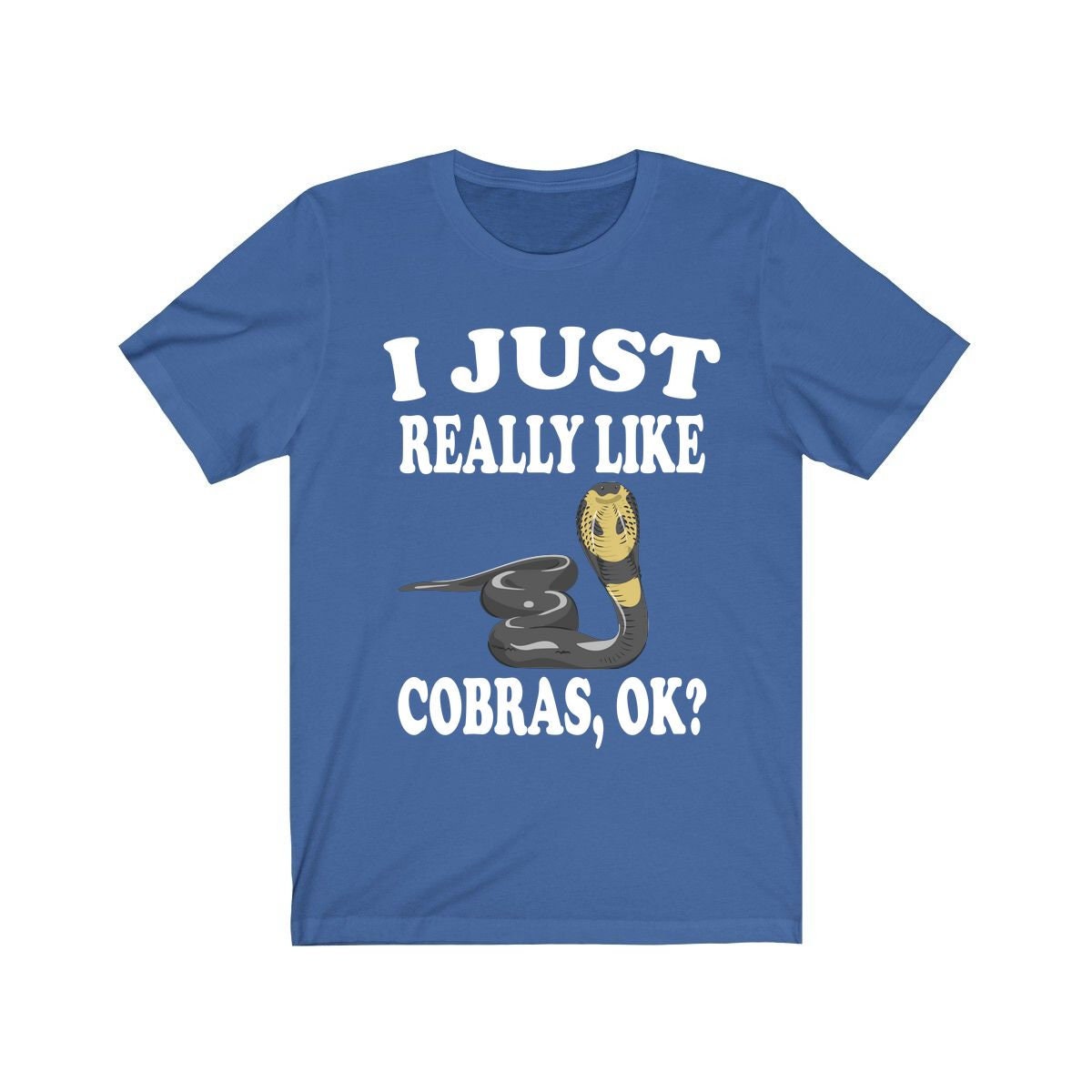 I just really like cobras ok venomous elapid snake lover tee