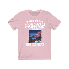 This Is My Human Costume I'm Really A Pine Grosbeak Shirt - pine grosbeak print design
