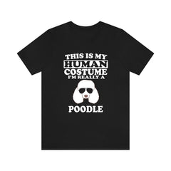 This Is My Human Costume I'm Really A Poodle Dog Shirt, Poodle Lover Shirt, Poodle Shirt, Poodle Funny Gift, Animal Adult Kids Image 1