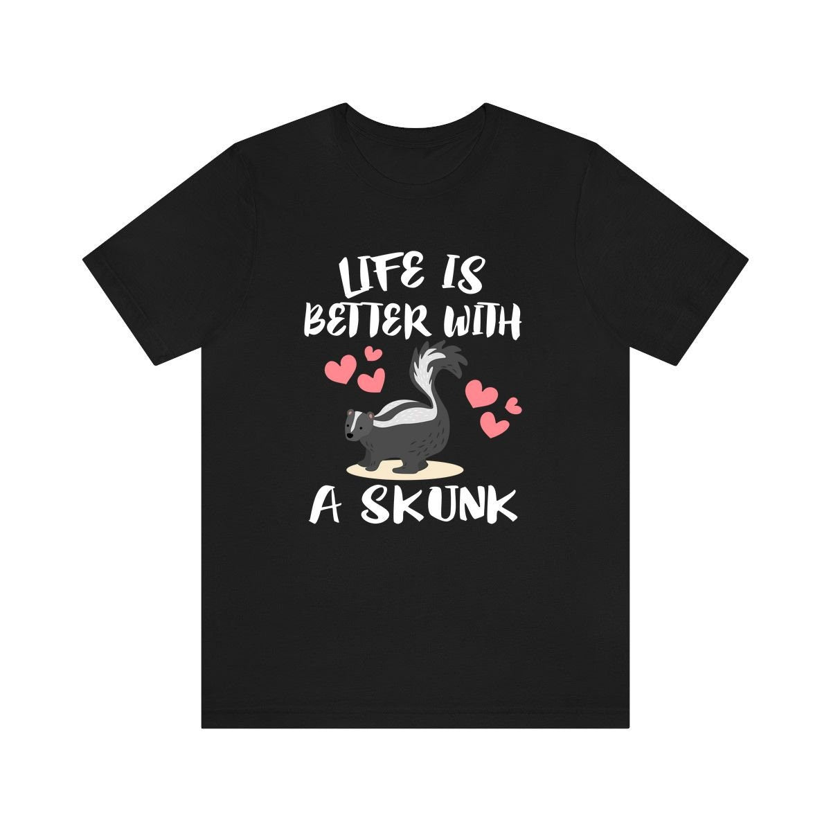 Life Is Better With A Skunk Shirt, Skunk Lover Shirt, Skunk Shirt, Skunk Owner Shirt, Skunk Funny Boy Girl Shirt Image 1