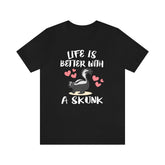 Life Is Better With A Skunk Shirt, Skunk Lover Shirt, Skunk Shirt, Skunk Owner Shirt, Skunk Funny Boy Girl Shirt Image 1