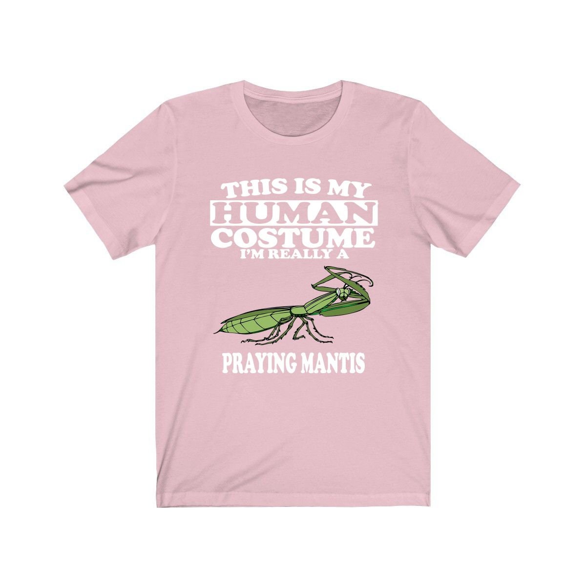 This Is My Human Costume I'm Really A Praying Mantis Shirt - praying mantis print design