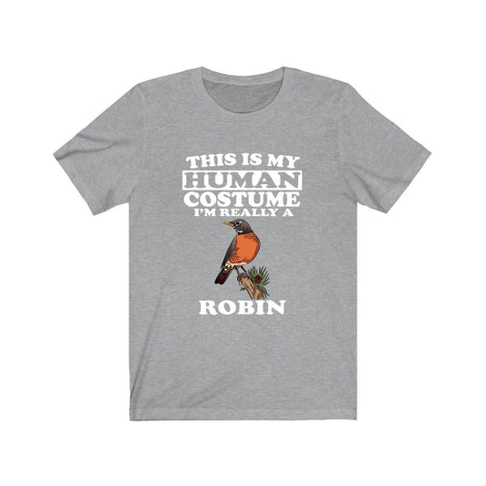 This is my human costume I am really a robin songbird tee