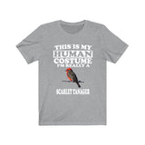 This Is My Human Costume I'm Really A Scarlet Tanager Shirt, Bird Lover Shirt, Birding Shirt, Bird Funny Gift, Adult Kids Shirt Image 1