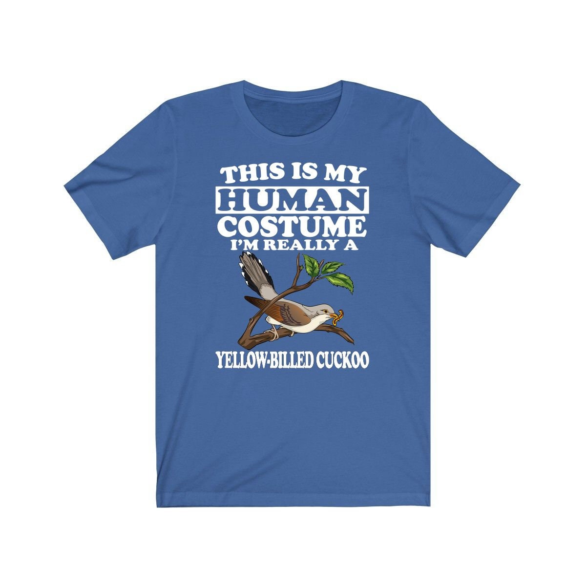 This Is My Human Costume I'm Really A Yellow-Billed Cuckoo T-Shirt - yellow-billed cuckoo print design
