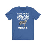 This Is My Human Costume I'm Really A Zebra Shirt, Zebra Lover Shirt, Zebra Shirt, Funny Zebra Gift, Animal Adult Kids Image 1