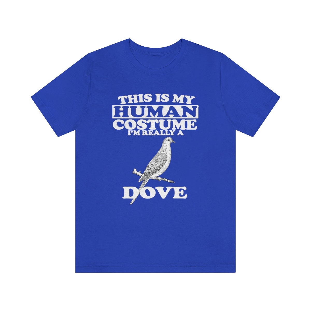 This Is My Human Costume I'm Really A Dove Bird Shirt - dove print design