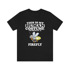 This Is My Human Costume I'm Really A Firefly T-Shirt - firefly print design
