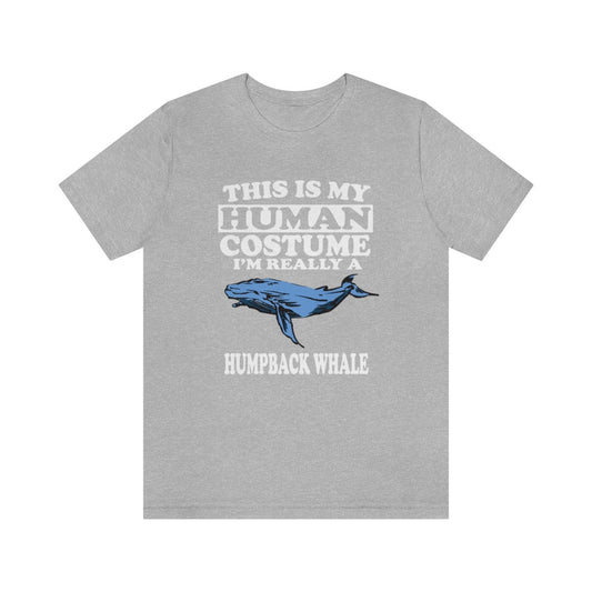 This is my human costume I am really a humpback whale ocean mammal tee