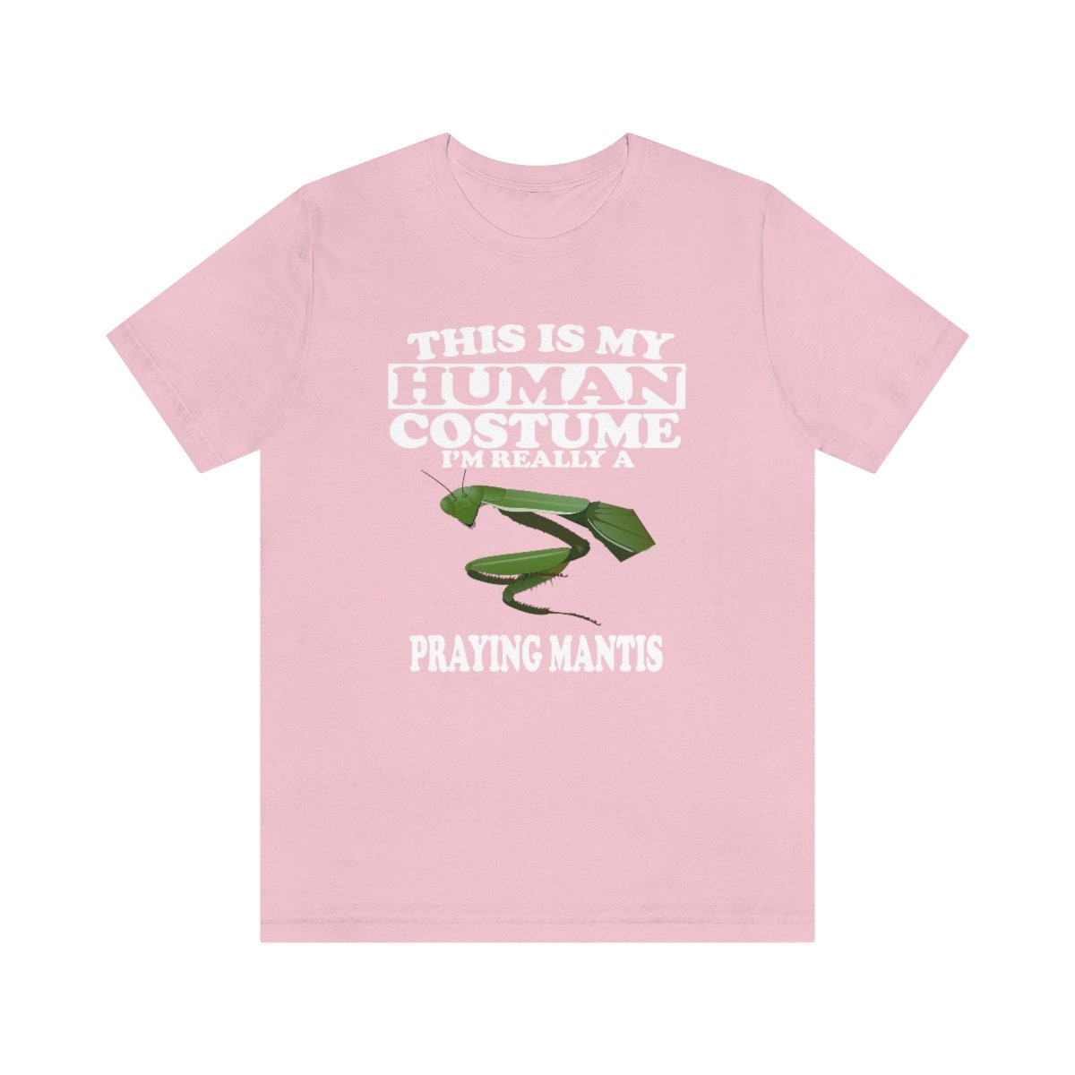 This Is My Human Costume I'm Really A Praying Mantis Shirt - praying mantis print design