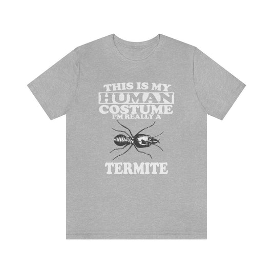 This is my human costume I am really a termite social insect tee