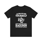 Always Be Yourself Unless When You Can Be A Raccoon Shirt, Raccoon Lover Shirt, Raccoon Shirt, Funny Raccoon Gift, Boy Girl Shirt Image 1