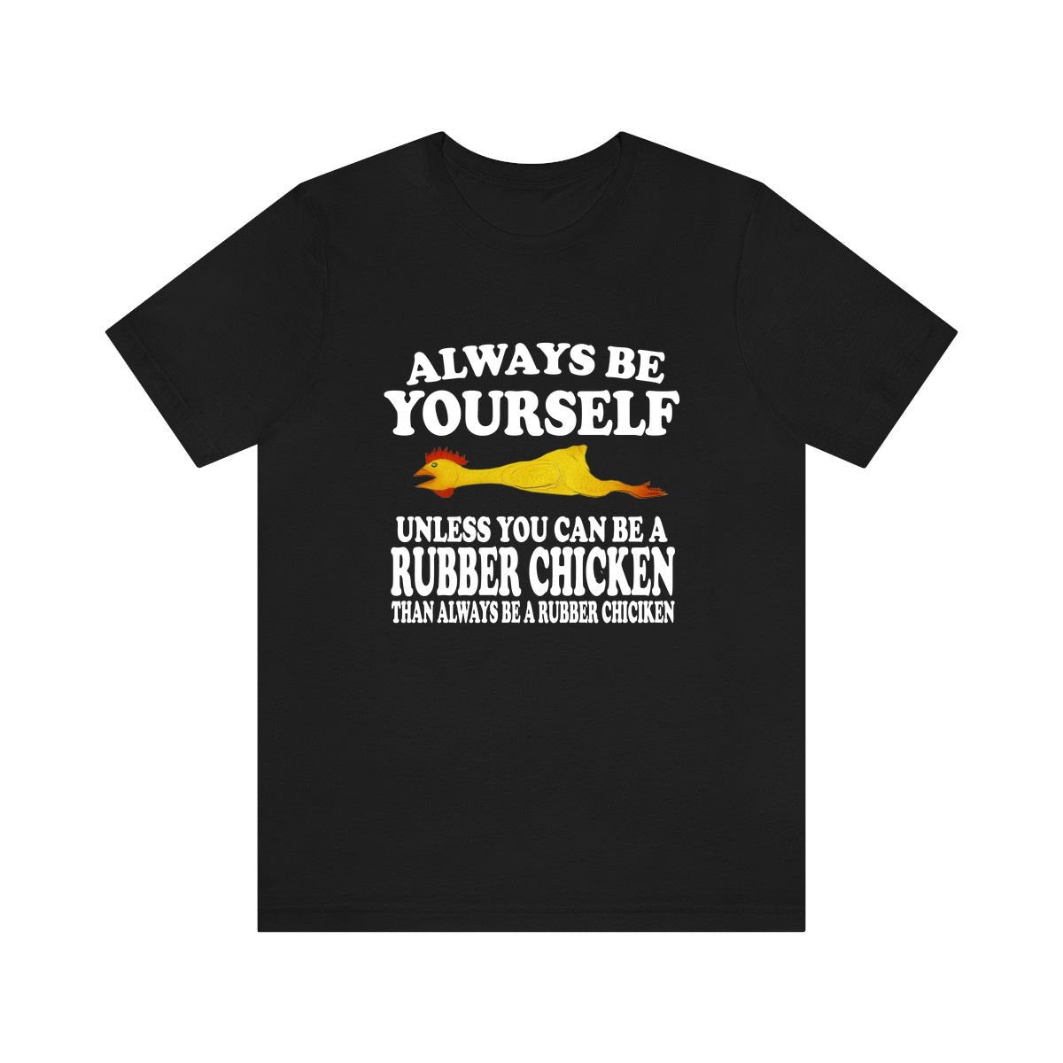 Always Be Yourself Unless When You Can Be A Rubber Chicken Shirt, Chicken Lover Shirt, Chicken Shirt, Funny Chicken Gift, Boy Girl Shirt Image 1