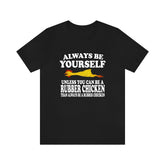 Always Be Yourself Unless When You Can Be A Rubber Chicken Shirt, Chicken Lover Shirt, Chicken Shirt, Funny Chicken Gift, Boy Girl Shirt Image 1