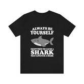 Always Be Yourself Unless When You Can Be A Shark Shirt, Shark Lover Shirt, Shark Shirt, Funny Shark Gift, Boy Girl Shirt Image 1