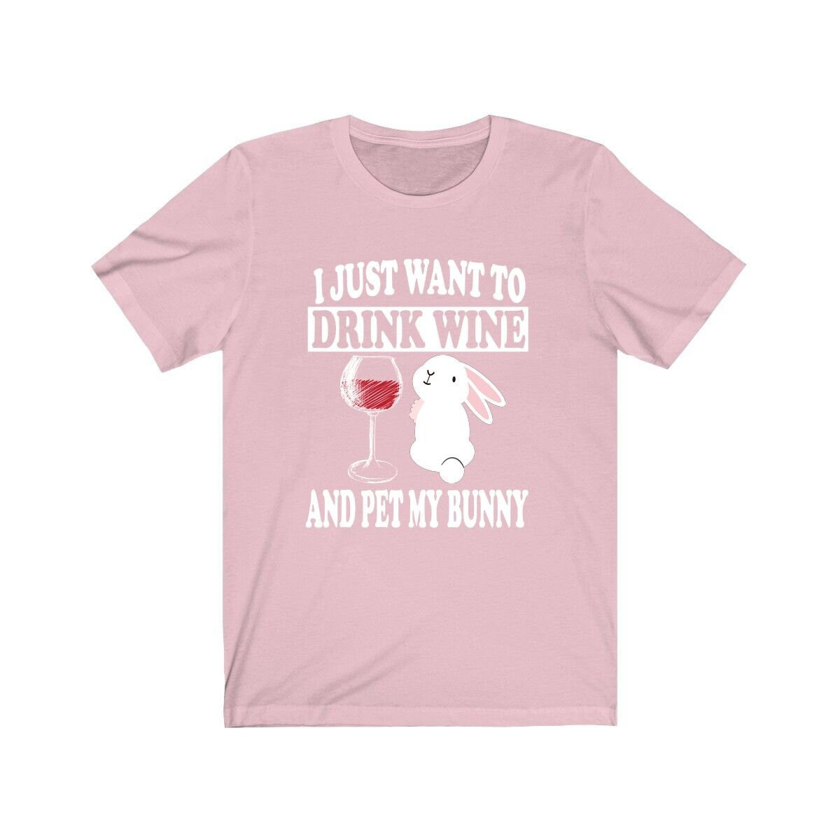 I Just Want To Drink Wine And Pet My Bunny T-Shirt - bunny rabbit print design