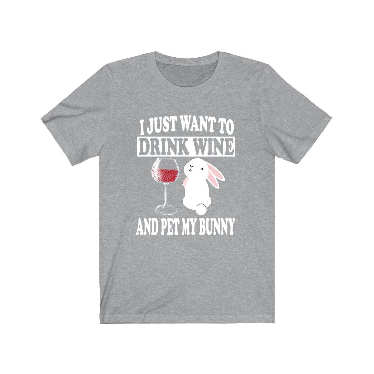 I Just Want To Drink Wine And Pet My Bunny T-Shirt - bunny rabbit print design