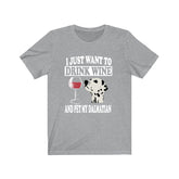 I Just Want To Drink Wine And Pet My Dalmatian Dog Shirt, Dalmatian Lover Shirt, Dalmatian Shirt, Dalmatian Gift Boy Girl Shirt Image 1