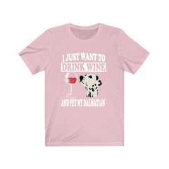 I Just Want To Drink Wine And Pet My Dalmatian T-Shirt - dalmatian print design