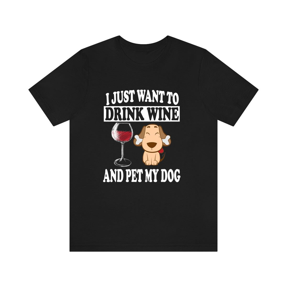 I Just Want To Drink Wine And Pet My Dog T-Shirt - dog print design