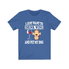 I Just Want To Drink Wine And Pet My Dog T-Shirt - dog print design
