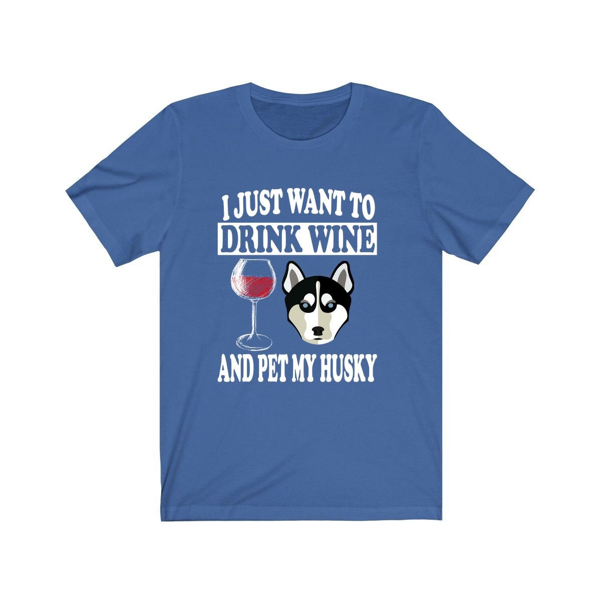 I Just Want To Drink Wine And Pet My Husky T-Shirt - husky print design