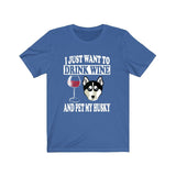 I Just Want To Drink Wine And Pet My Husky Dog Shirt, Husky Lover Shirt, Husky Shirt, Husky Gift Boy Girl Shirt Image 2