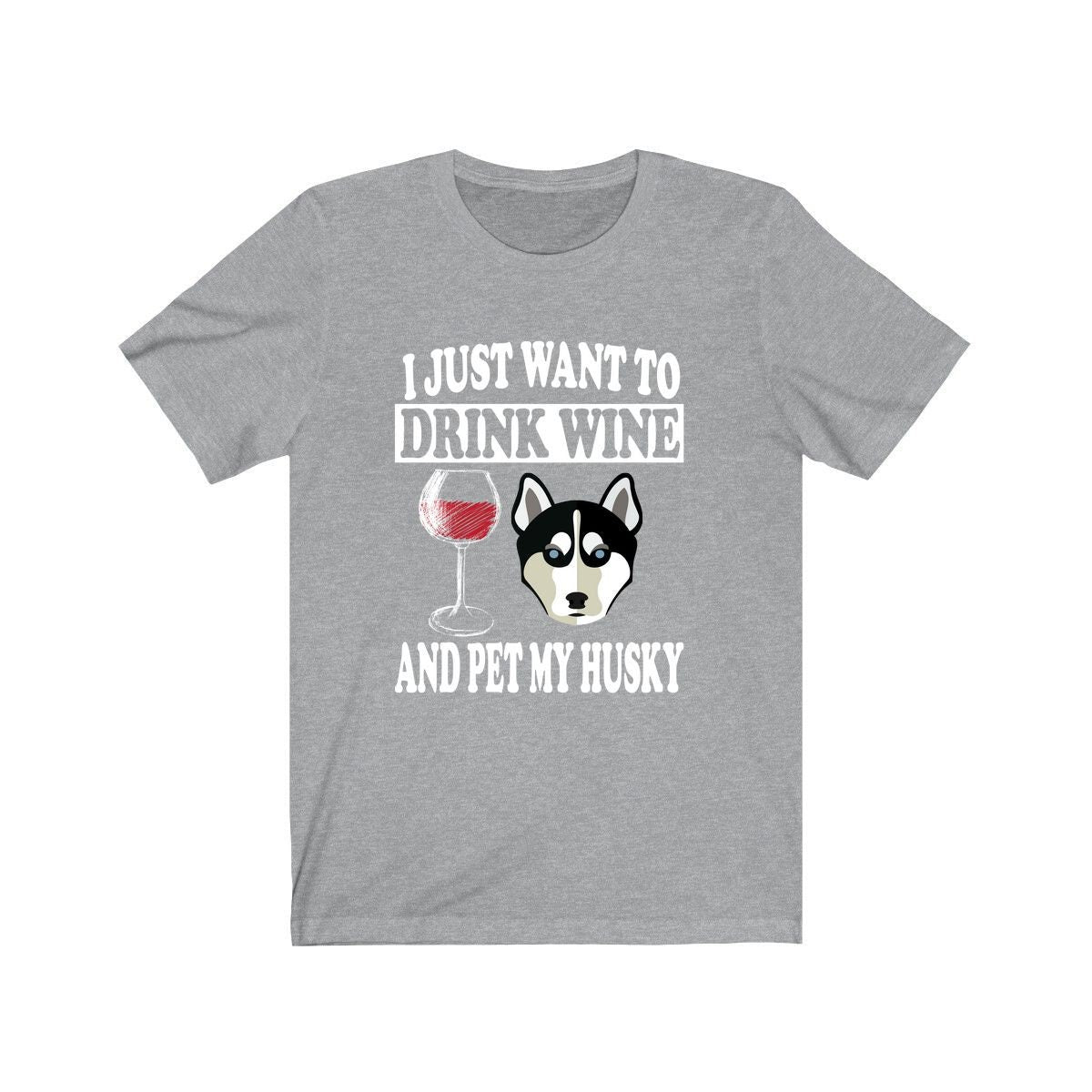 I Just Want To Drink Wine And Pet My Husky T-Shirt - husky print design