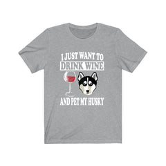 I Just Want To Drink Wine And Pet My Husky T-Shirt - husky print design