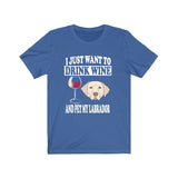 I Just Want To Drink Wine And Pet My Labrador Dog Shirt, Labrador Lover Shirt, Labrador Shirt, Labrador Gift Boy Girl Shirt Image 2