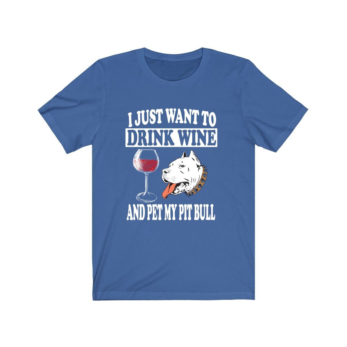 I Just Want To Drink Wine And Pet My Pit Bull T-Shirt - pit bull print design