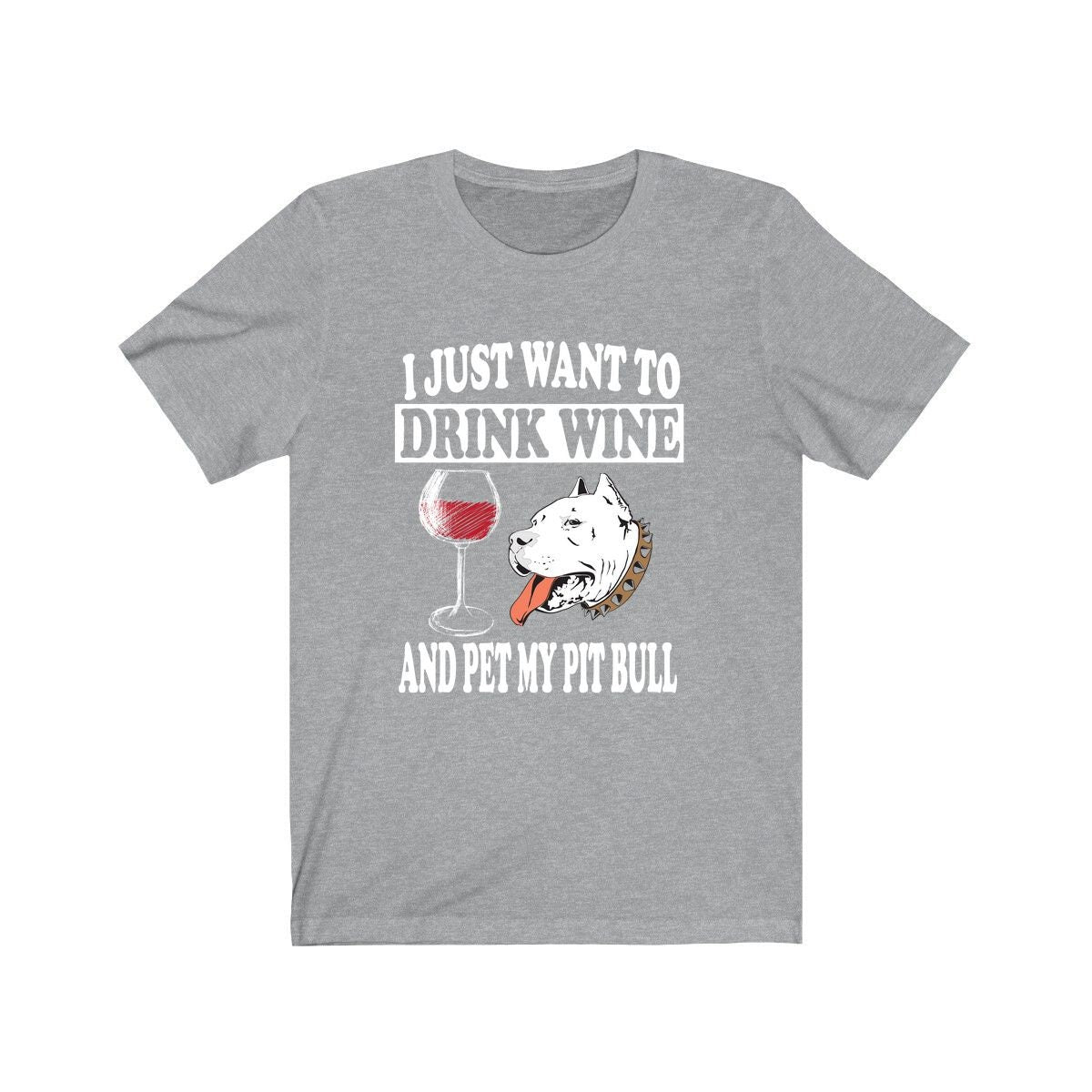 I Just Want To Drink Wine And Pet My Pit Bull T-Shirt - pit bull print design