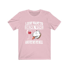 I Just Want To Drink Wine And Pet My Pit Bull T-Shirt - pit bull print design