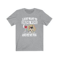 I Just Want To Drink Wine And Pet My Pug T-Shirt - pug print design
