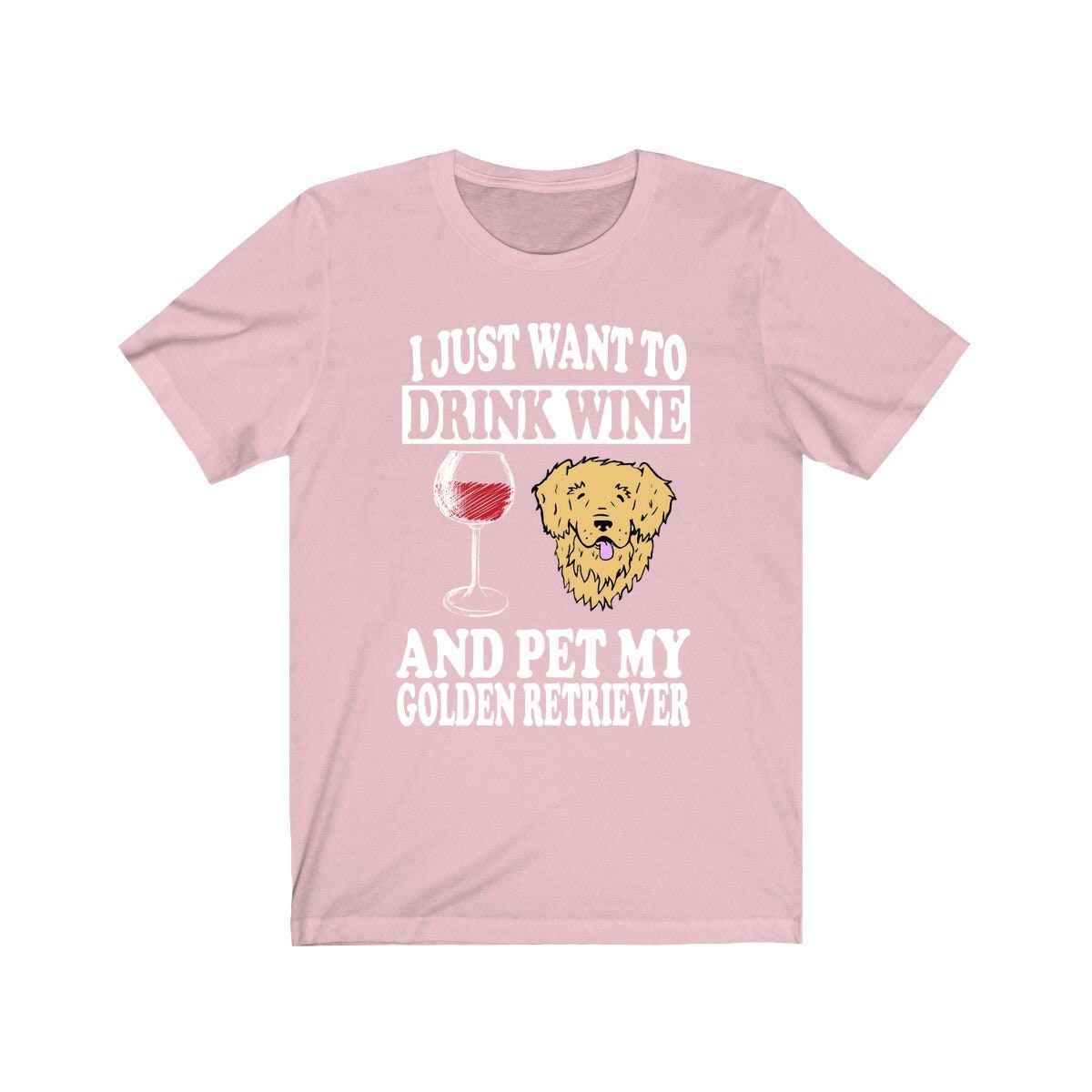 I Just Want To Drink Wine And Pet My Golden Retriever T-Shirt - golden retriever print design