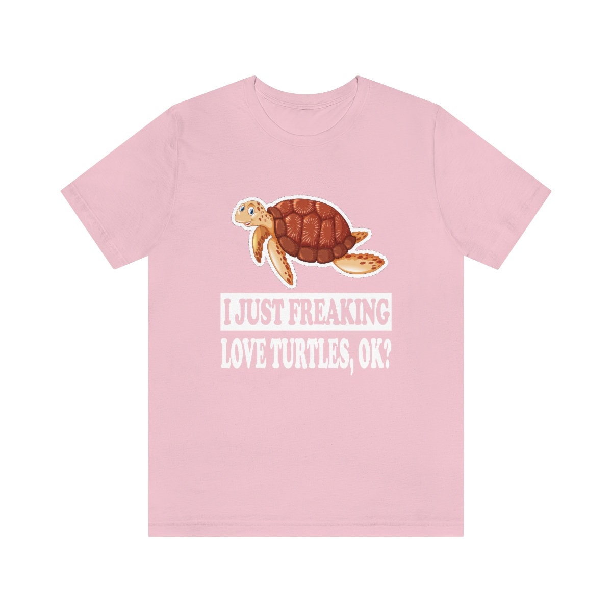 I just freaking love turtles ok funny reptile shell lover tee
