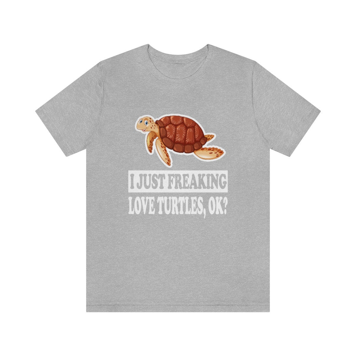 I just freaking love turtles ok funny reptile shell lover tee
