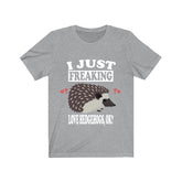 I Just Freaking Love Hedgehogs Ok Shirt, Hedgehog Lover Shirt, Hedgehog Shirt, Hedgehog Lover Gift, Hedgehog Boy Girl T-Shirt Image 1