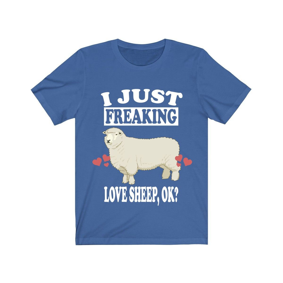 I just freaking love sheep ok funny farm animal lover tee