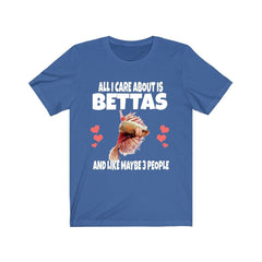 All I care about is bettas and 3 people funny fish lover tee